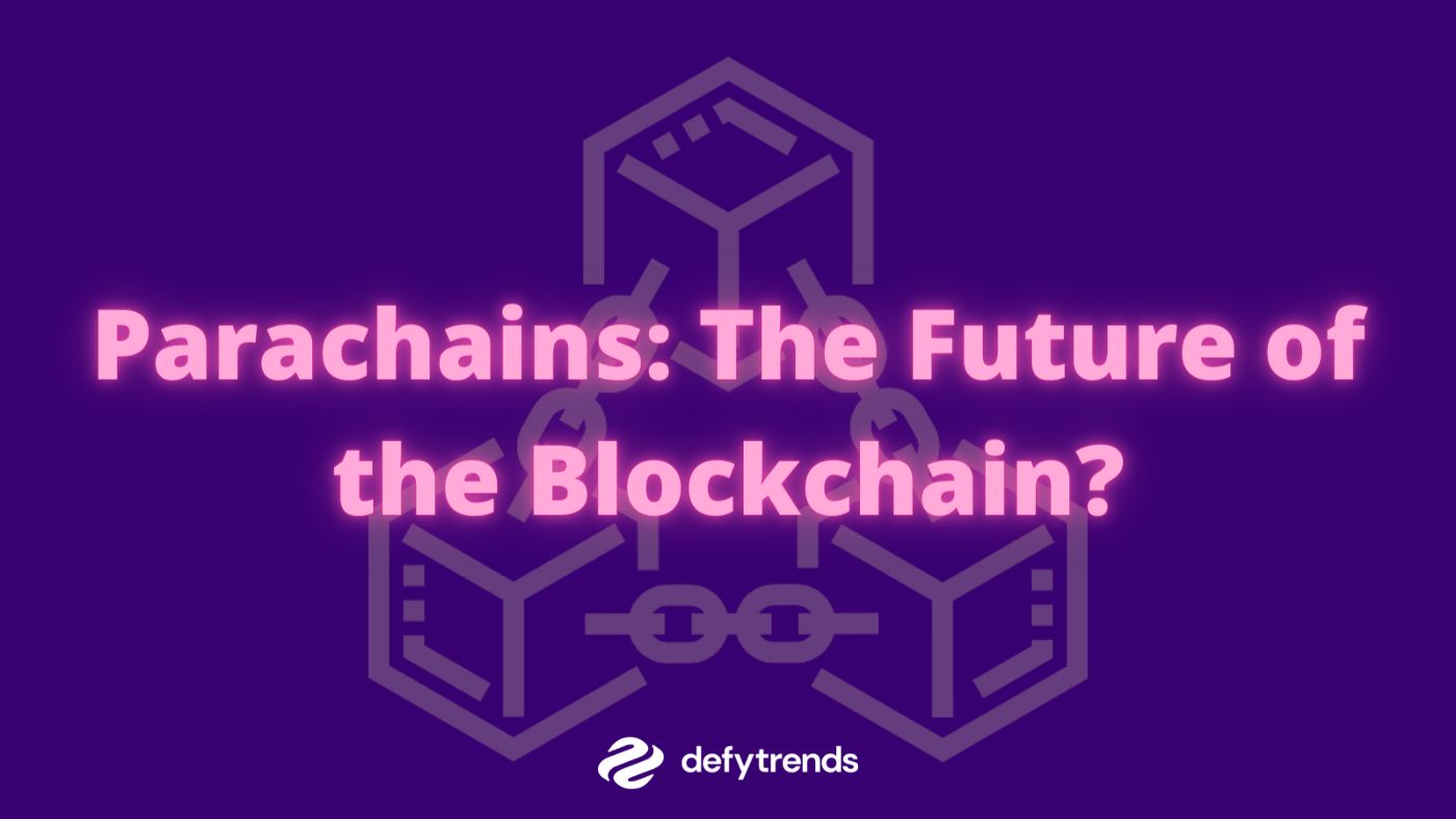 Parachains: The Future of the Blockchain?