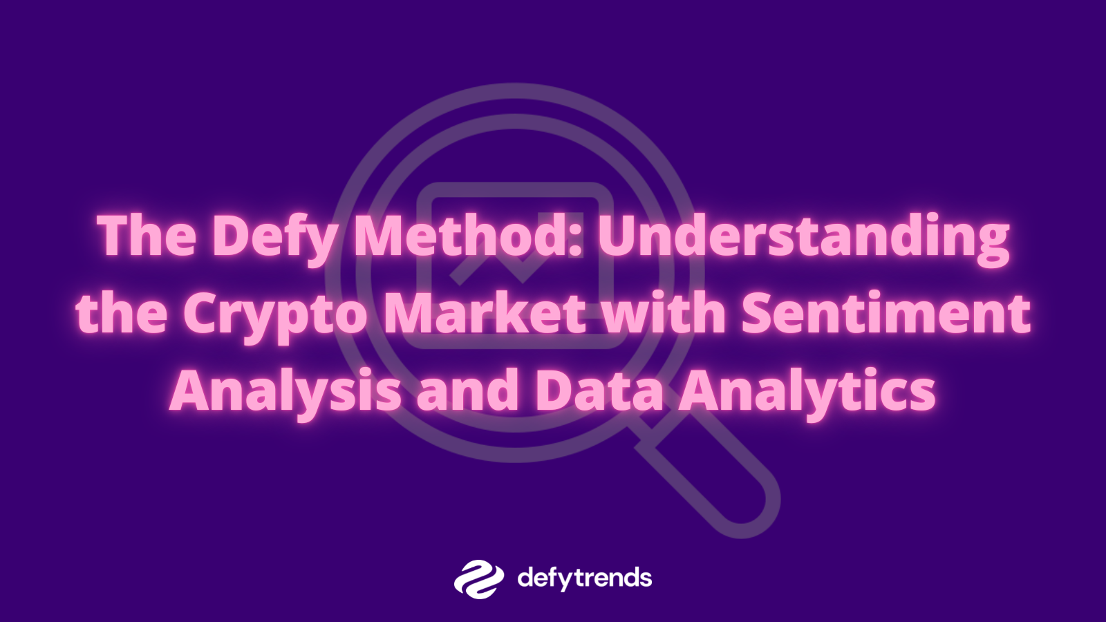 The Defy Method: Understanding the Crypto Market with Sentiment Analysis and Data Analytics