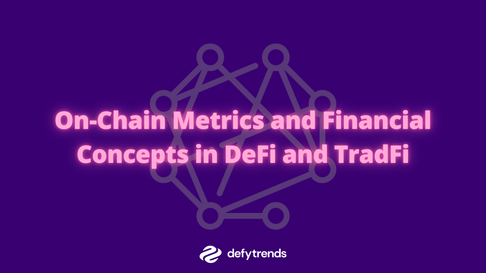 On-Chain Metrics and Financial Concepts in DeFi and TradFi