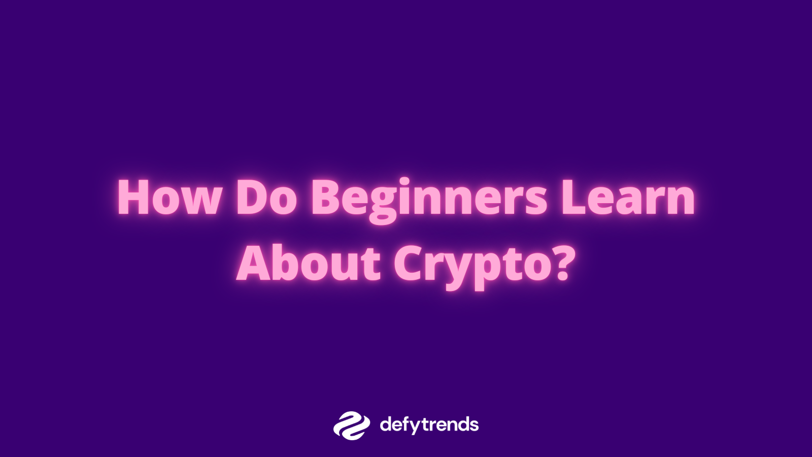 How Do Beginners Learn About Crypto?