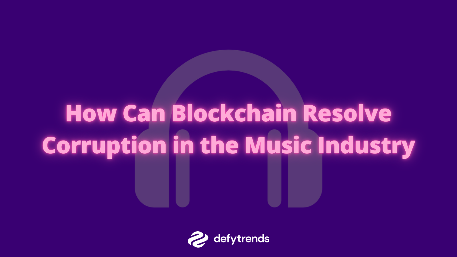How Can Blockchain Resolve Corruption in the Music Industry