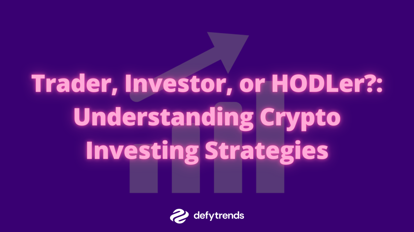 Trader, Investor, or HODLer?: Understanding Crypto Investing Strategies