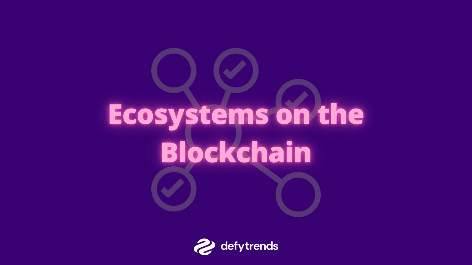 Ecosystems on the Blockchain