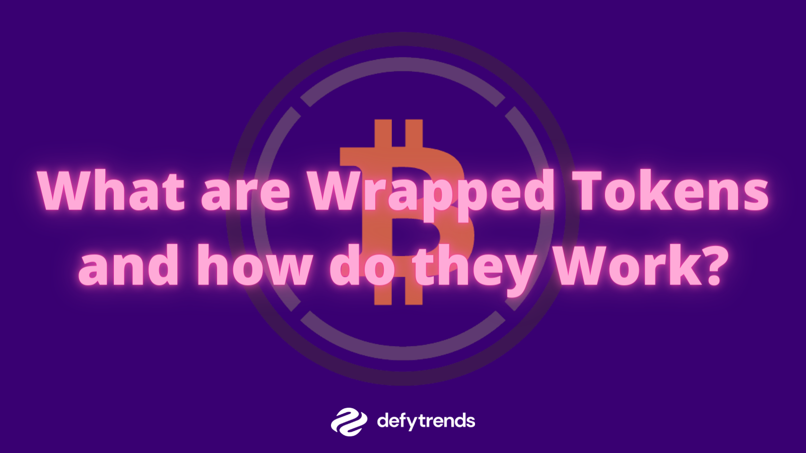 What are Wrapped Tokens and how do they Work?